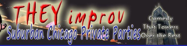 Chicagoland Des Plaines Rosemont Elgin Oak Forest Lawn Park Ridge Cicero Arlington Heights Woodridge Palatine Tinley Park Gary Evanston Joliet Naperville North Shore Aurora Schaumburg show entertainment they improv