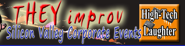 entertainment business Campbell Cupertino Fremont Los Altos Hills Gatos Menlo Park Milpitas Monte Sereno Mountain View Palo Alto San Jose Santa Clara Cruz Saratoga Sunnyvale they improv
